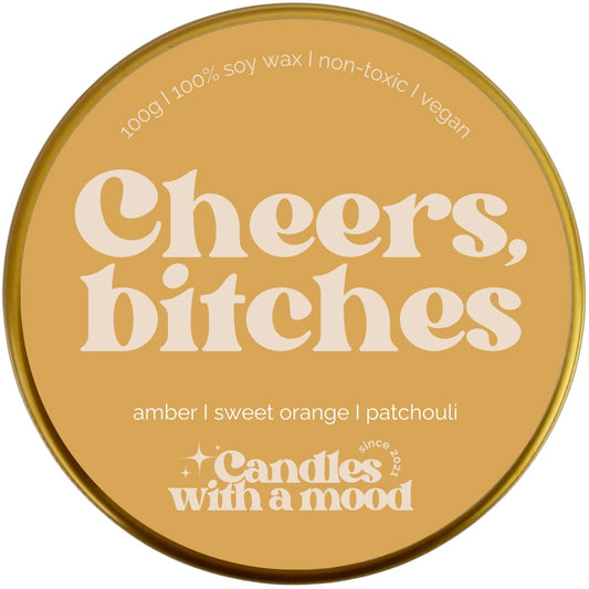 Lumânare parfumată din ceară de soia CHEERS BITCHES amber - sweet orange - patchouli 100g